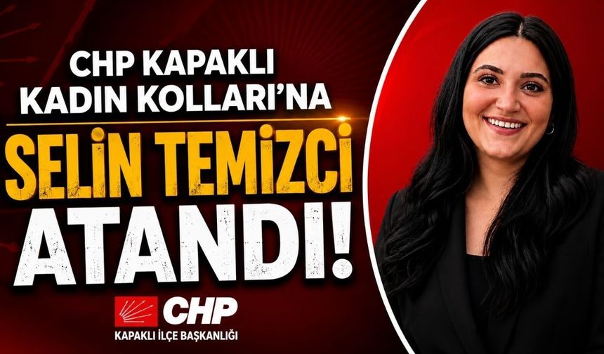 CHP Kapaklı Kadın Kolları’na Selin Temizci atandı