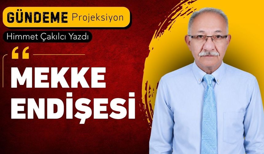 Mekke Endişesi