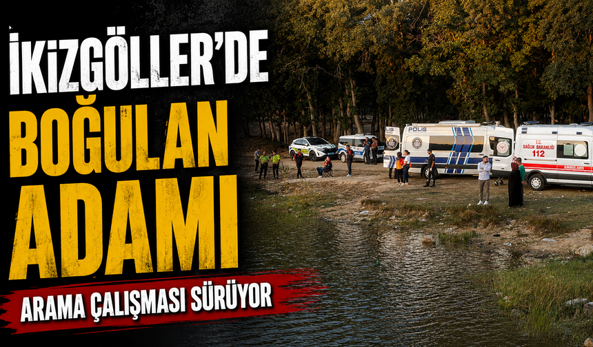 İkizgöller’de boğulan adamı arama çalışması sürüyor