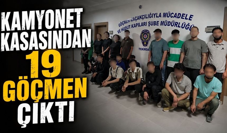 Kamyonet kasasından 19 göçmen çıktı