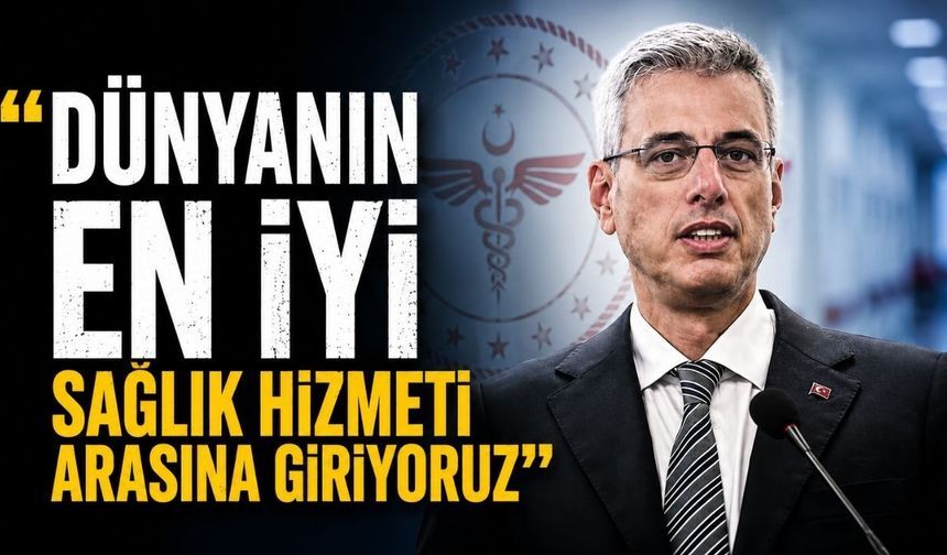 "Dünyanın en iyi sağlık hizmeti arasına giriyoruz"