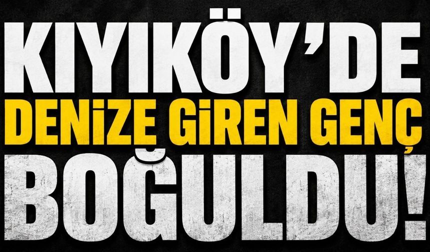 Kıyıköy’de denize giren 24 yaşındaki genç hayatını kaybetti