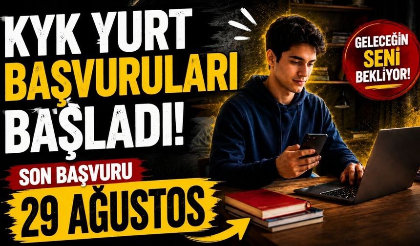KYK yurt başvuruları başladı: Son gün 29 Ağustos