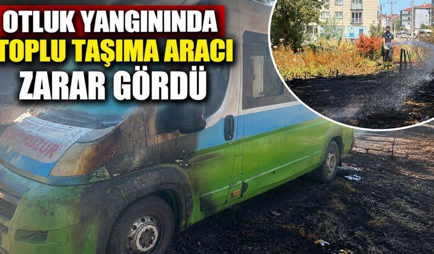 Otluk yangınında toplu taşıma aracı zarar gördü