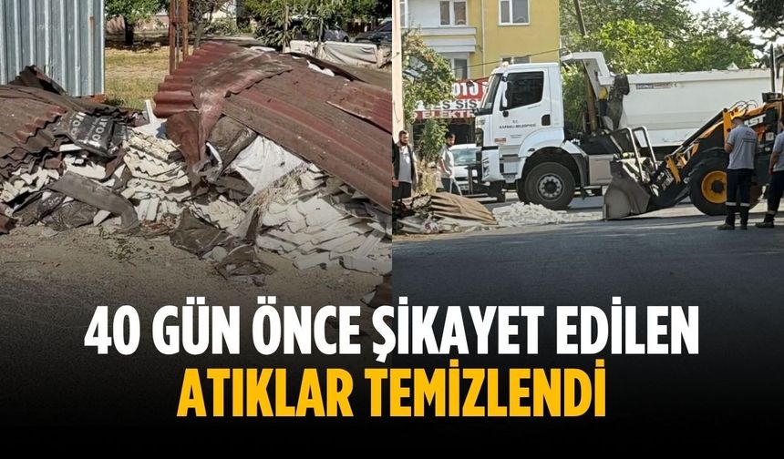 40 gün önce şikayet edilen atıklar temizlendi