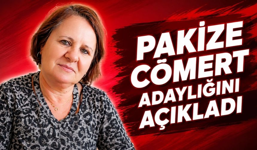 Pakize Cömert adaylığını açıkladı