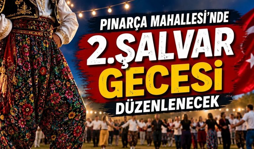 Pınarça Mahallesi'nde "2. Şalvar Gecesi" düzenlenecek