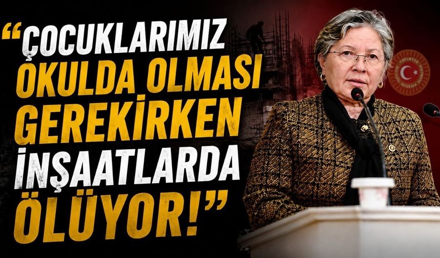 “Çocuklarımız okulda olması gerekirken inşaatlarda ölüyor!”