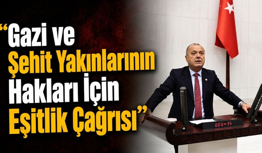 Gazi ve Şehit yakınlarının hakları için eşitlik çağrısı