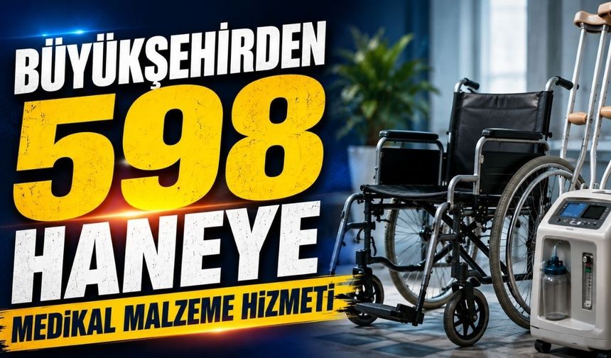 Büyükşehirden 598 haneye medikal malzeme hizmeti