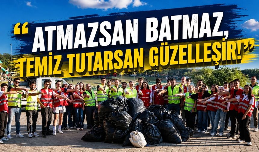 "Atmazsan batmaz, temiz tutarsan güzelleşir!"