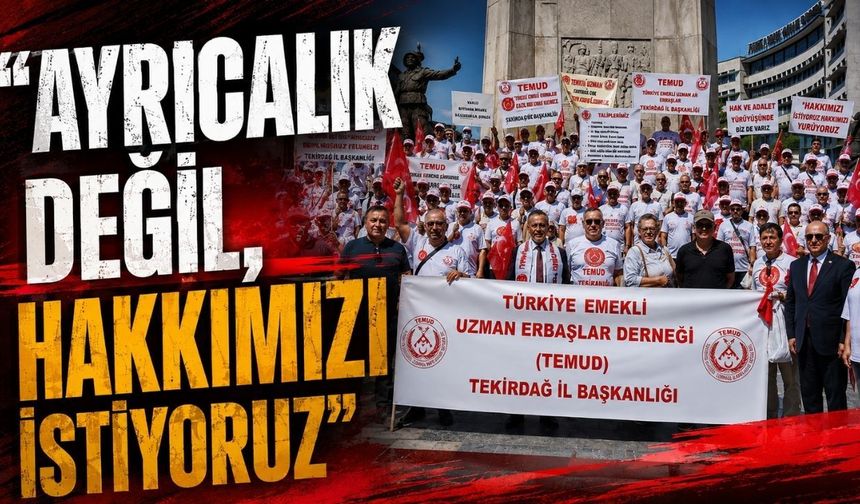 “Ayrıcalık değil, hakkımızı istiyoruz”