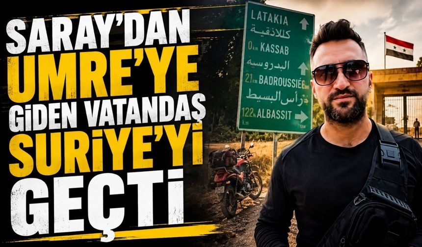 Saray'dan Umre'ye giden vatandaş Suriye'yi geçti