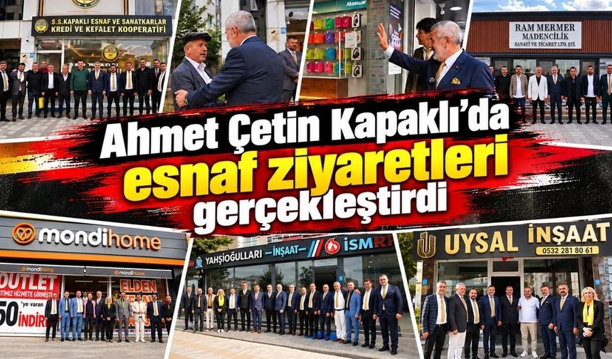 Ahmet Çetin Kapaklı’da esnaf ziyaretleri gerçekleştirdi