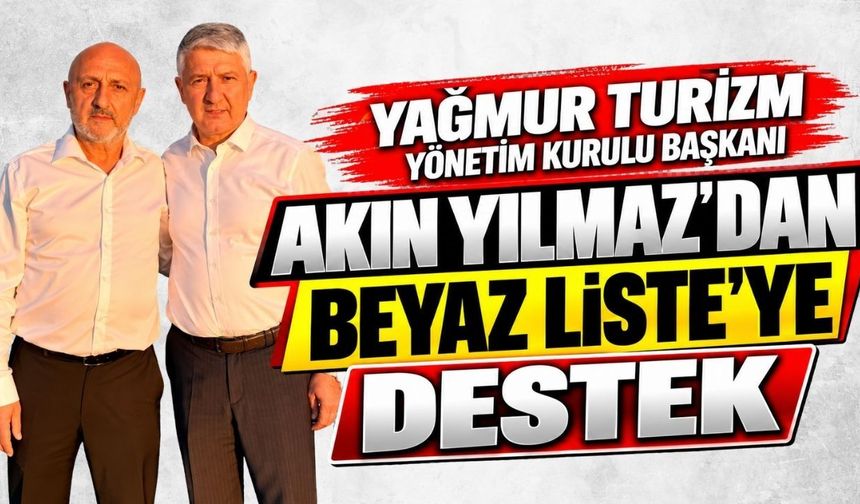 Akın Yılmaz’dan Beyaz Liste’ye destek