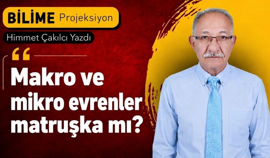 Makro ve mikro evrenler matruşka mı?