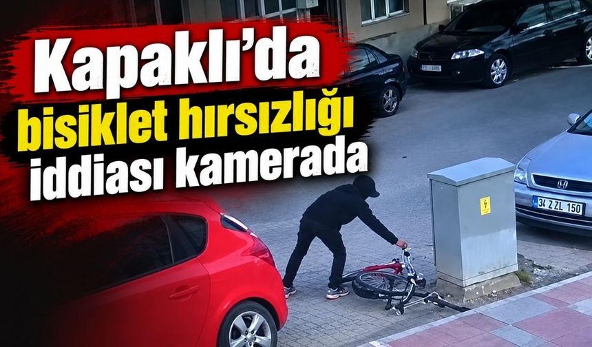 Kapaklı’da bisiklet hırsızlığı iddiası kamerada