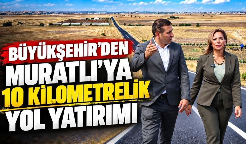 Büyükşehir'den Muratlı’ya 10 kilometrelik yol yatırımı