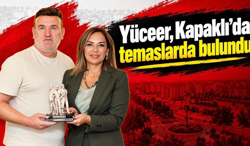 Yüceer Kapaklı’da esnaf ve vatandaşlarla buluştu