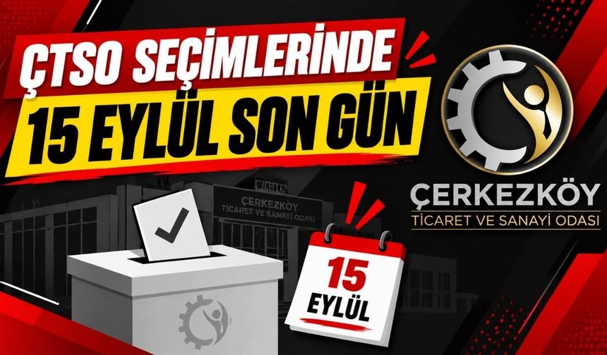 ÇTSO seçimlerinde oy kullanacaklar dikkat: 15 Eylül son gün