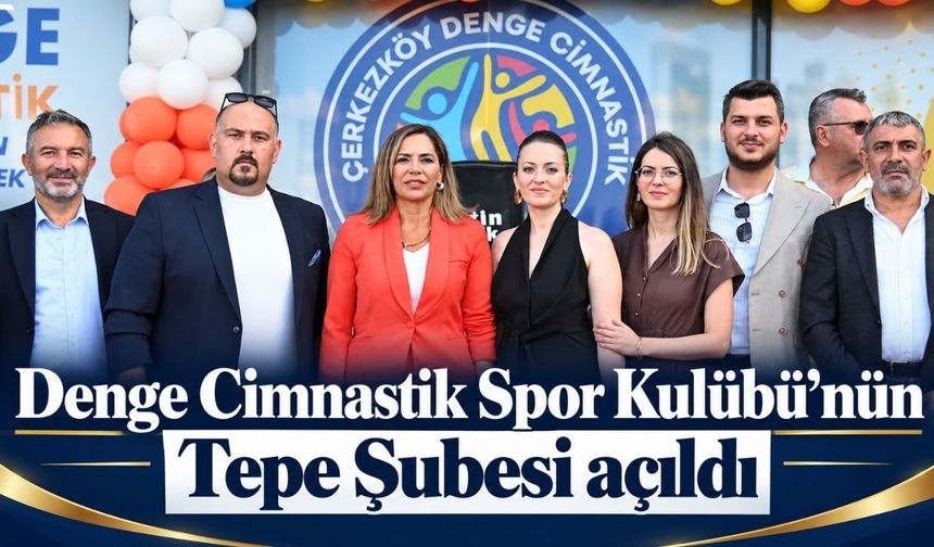 Denge Cimnastik Spor Kulübü Tepe Şubesi açıldı