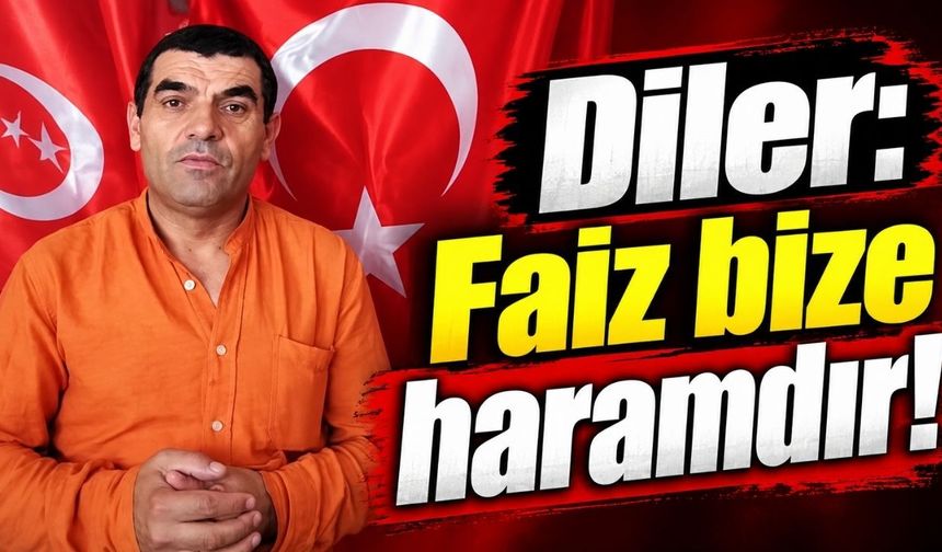 BBP'li Fatih Diler: Faiz bize haramdır!