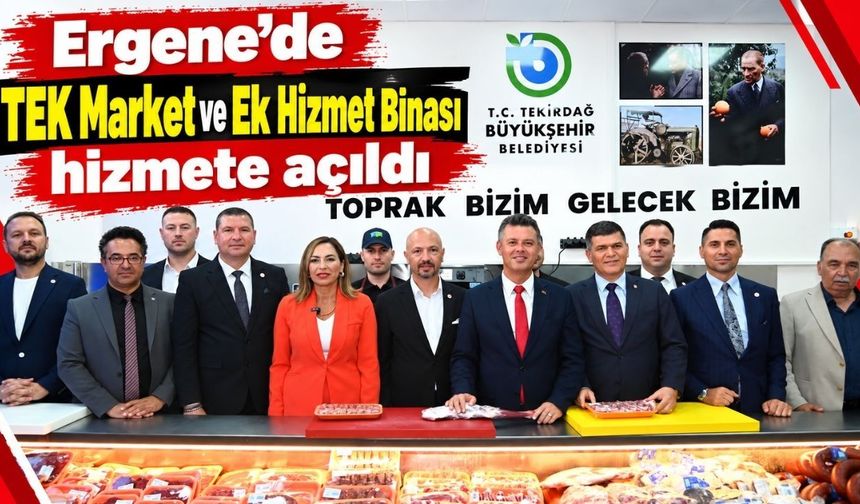Ergene’de TEK Market ve Ek Hizmet Binası hizmete açıldı