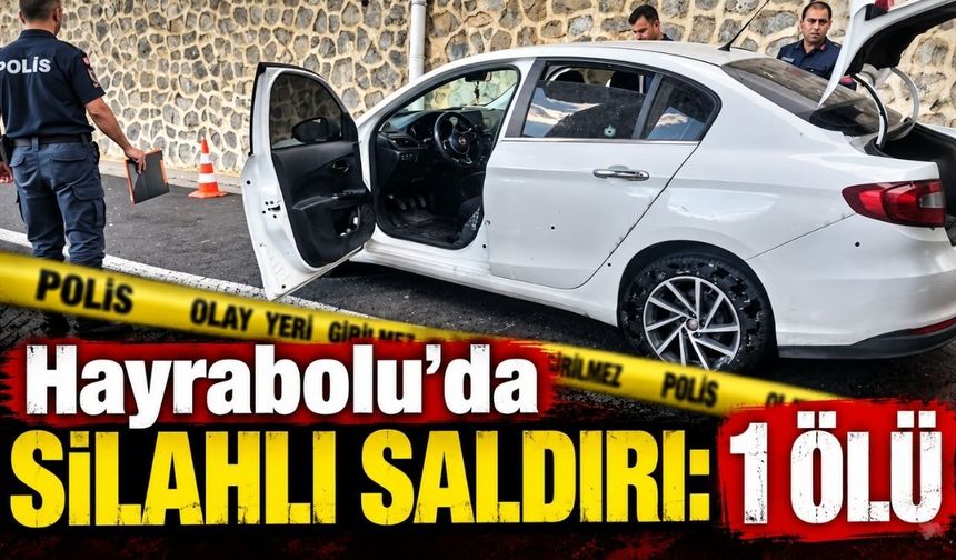 Hayrabolu’da silahlı saldırı: 1 ölü