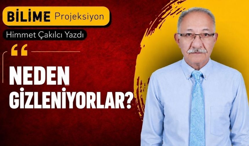 Neden Gizleniyorlar?