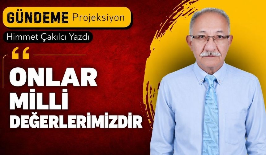 Onlar milli değerlerimizdir