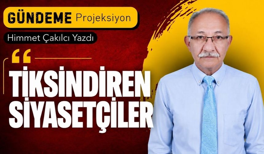 Tiksindiren siyasetçiler