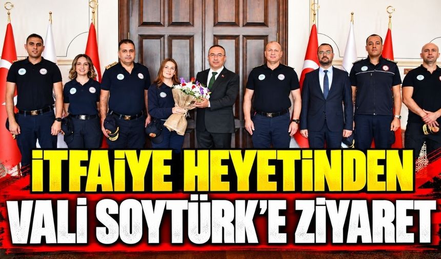 İtfaiye heyetinden Vali Soytürk’e ziyaret