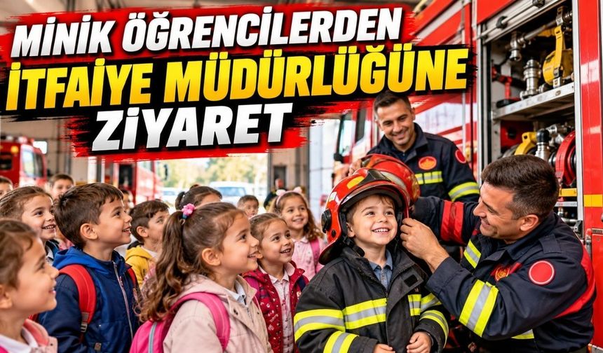 Minik öğrencilerden İtfaiye Müdürlüğüne ziyaret
