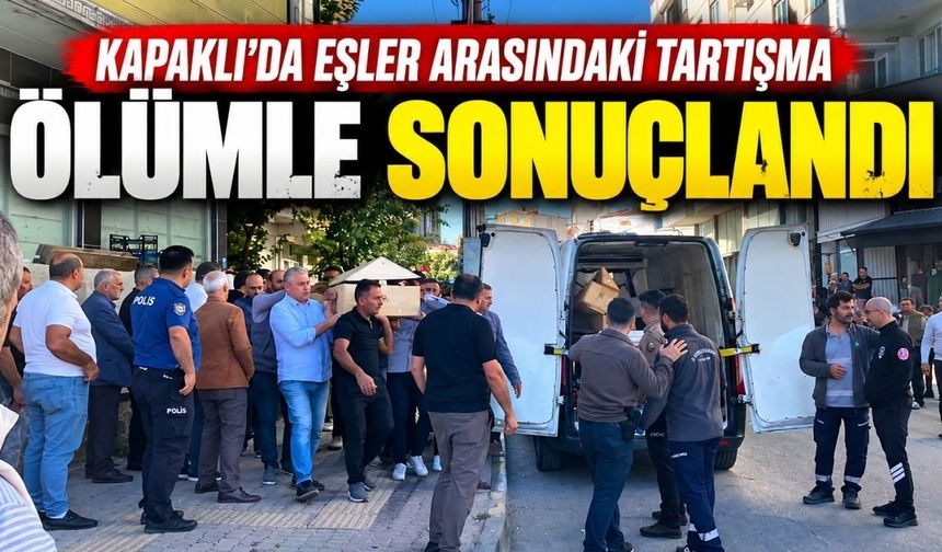 Kapaklı’da eşler arasındaki tartışma ölümle sonuçlandı
