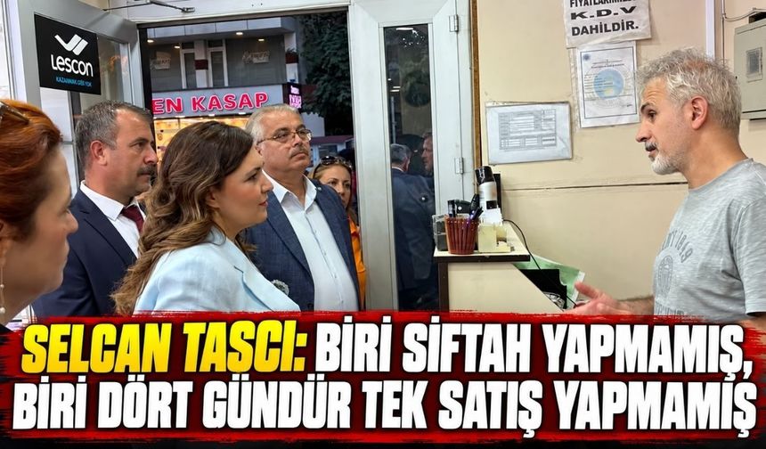 Selcan Taşcı: Biri siftah yapmamış, biri dört gündür tek satış yapmamış