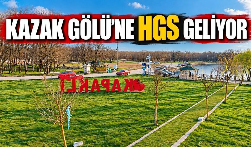 Kazak Gölü'ne HGS geliyor
