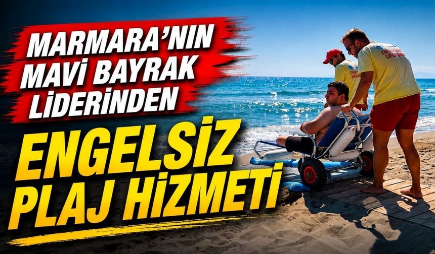 Marmara'nın Mavi Bayrak liderinden engelsiz plaj hizmeti
