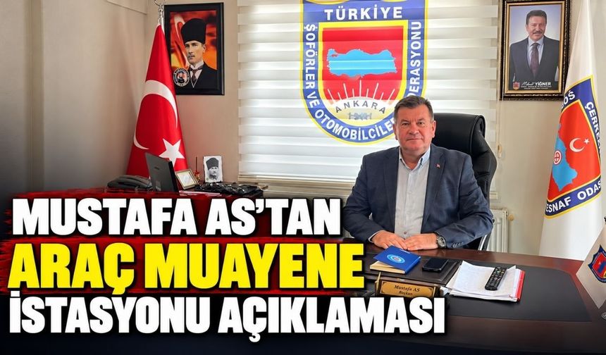Mustafa As’tan araç muayene istasyonu açıklaması: Büyük bir eksiklik giderilecek