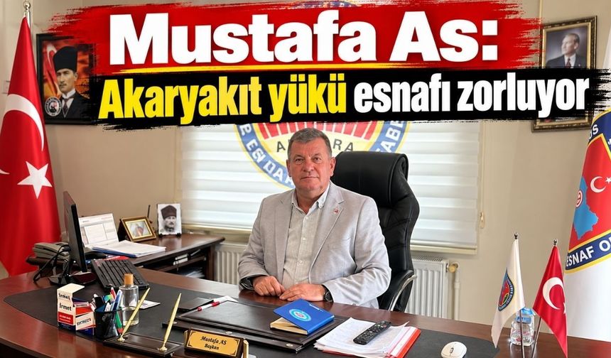Mustafa As: Akaryakıt 100 TL’ye dayandı, esnaf bu yükü artık kaldıramıyor