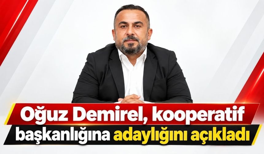 Oğuz Demirel, kooperatif başkanlığına adaylığını açıkladı