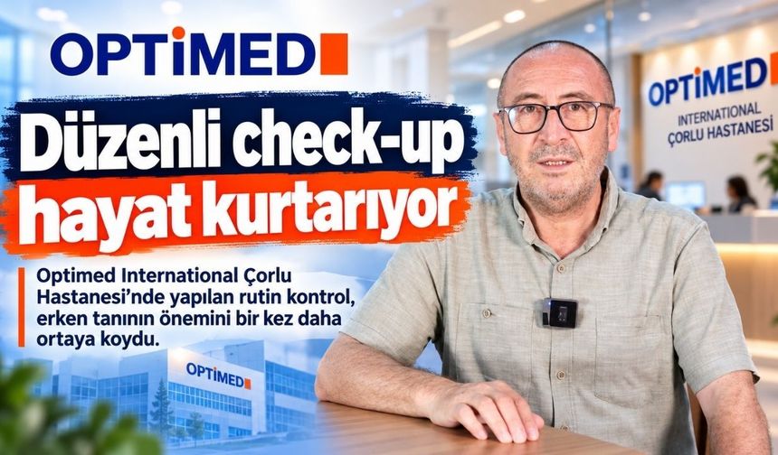 Düzenli check-up erken tanıya kapı araladı