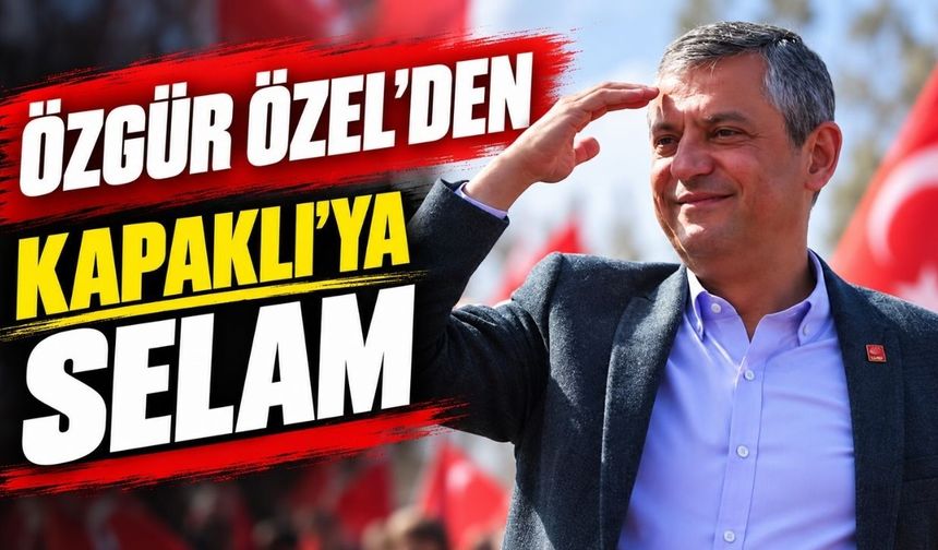 Özgür Özel’den Kapaklı’ya selam
