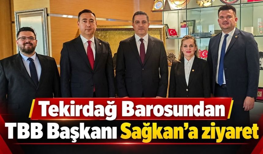 Tekirdağ Barosundan TBB Başkanı Sağkan’a ziyaret