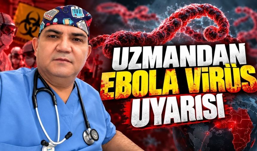 Uzmandan Ebola Virüs uyarısı