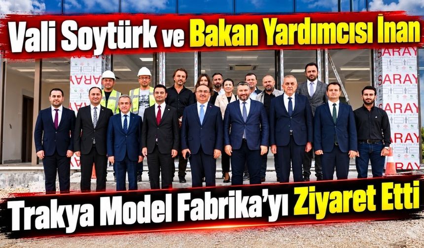 Vali Soytürk ve Bakan Yardımcısı İnan Model Fabrikada incelemelerde bulundu