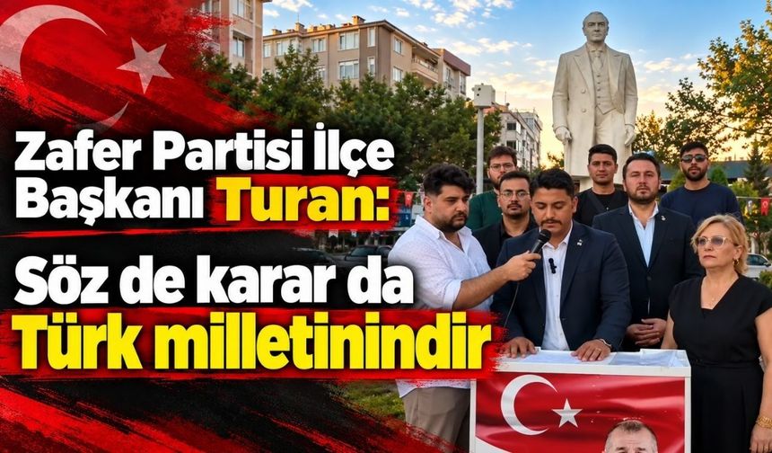 Turan: Söz de karar da Türk milletinindir