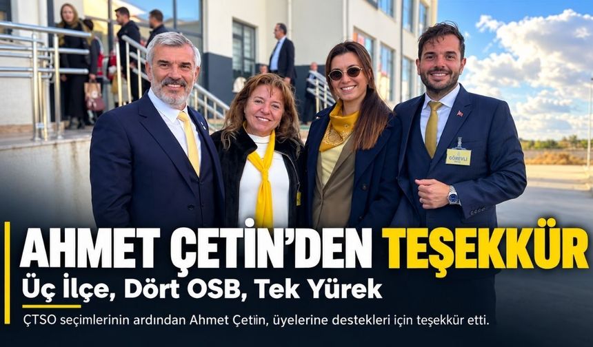 Ahmet Çetin’den seçim sonrası teşekkür: 3 ilçe, 4 OSB, tek yürek