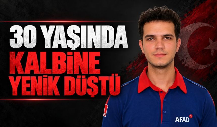 30 yaşında kalbine yenik düştü