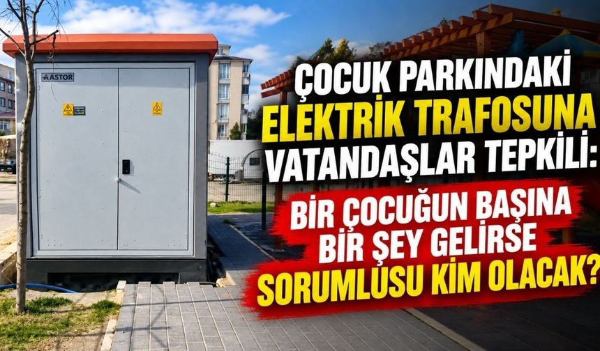 Çocuk parkındaki elektrik trafosuna vatandaşlar tepkili
