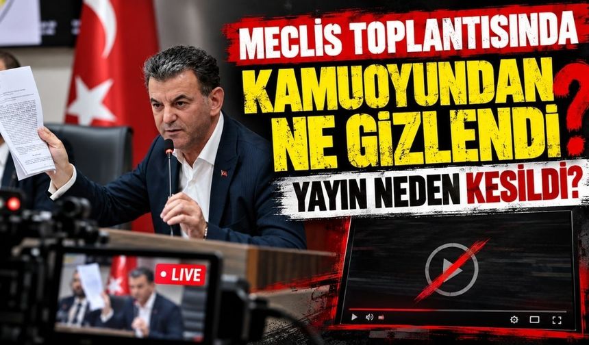 Meclis toplantısında kamuoyundan ne gizlendi? Yayın neden kesildi?